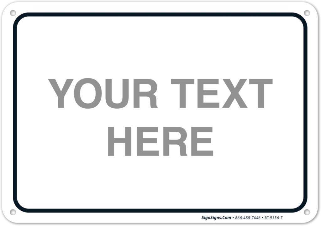 Custom Sign, Personalized Metal Signs, Customize for Office, Business, Home, Workplace, Airbnb, Delivery Signs, 10×7 Inches, Rust Free .040 Aluminum, Fade Resistant, Made in USA by Sigo Signs