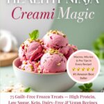 Healthy NINJA CREAMI Magic: 75 Guilt-Free Frozen Treats — High Protein, Low Sugar, Keto, Dairy-Free & Vegan Recipes (Ninja Creami Cookbooks)