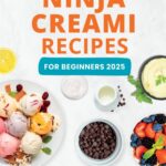 Nutritionist’s Ninja Creami Recipes For Beginners 2025: Healthy Guilt-Free Treats with Nutritious Ingredients