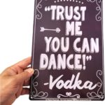 American Wit 8″ x 12″ Metal Tin Funny Bar Sign Wall Decor Plaque Poster (Trust ME You CAN Dance – Vodka) Rustic Rusty Vintage Antique Looking