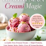 Healthy NINJA CREAMI Magic: 75 Guilt-Free Frozen Treats — High Protein, Low Sugar, Keto, Dairy-Free & Vegan Recipes (Ninja Creami Cookbooks)