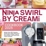 Ninja SWIRL by CREAMi Cookbook 2025: Enjoy Over 100 Creamy, Quick and Tasty Soft Serve Ice Cream, Frozen Yogurt, Fruit Whip, and More with Color Pictures