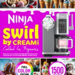 Ninja Swirl by CREAMi Cookbook for Beginners: Master the Art of Frozen Delights with Simple Ninja Swirl Recipes | Create Flavorful Soft Serve, Ice Cream, Sorbet, Milkshakes, and Gelato Anytime