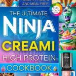 The Ultimate Ninja CREAMi High Protein Cookbook: Low-Sugar, Low-Carb Recipes for Healthy Treats & Meal Prep (Ninja Creami Maker)