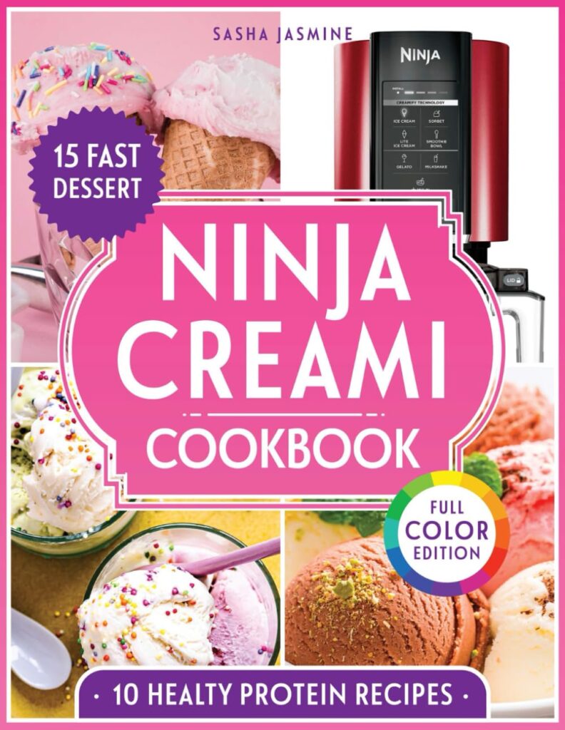 Ninja Creami Cookbook: Achieve Creamy, Smooth and Perfect Results Every Time with Reliable, Healthy Recipes & No-Fail Instructions From Gelato to Smoothie Bowls