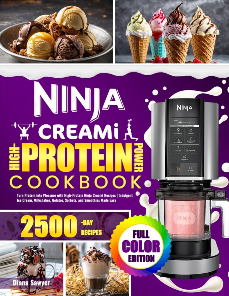 Ninja Creami High-Protein Power Cookbook: Turn Protein into Pleasure with High-Protein Ninja Creami Recipes | Indulgent Ice Cream, Milkshakes, Gelatos, Sorbets, and Smoothies Made Easy