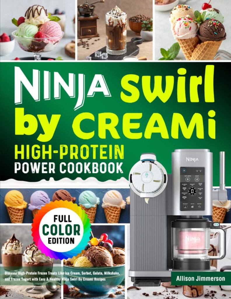 Ninja Swirl by CREAMi High-Protein Power Cookbook: Discover High-Protein Frozen Treats Like Ice Cream, Sorbet, Gelato, Milkshake, and Frozen Yogurt with Easy & Healthy Ninja Swirl By Creami Recipes