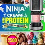 Ninja Creami High Protein Cookbook for Beginners: Easy & Tasty High-Protein Ninja Creami Recipes for Ice Creams, Sorbets, Gelatos, Smoothies, and Milkshakes | Perfect for Healthy Living