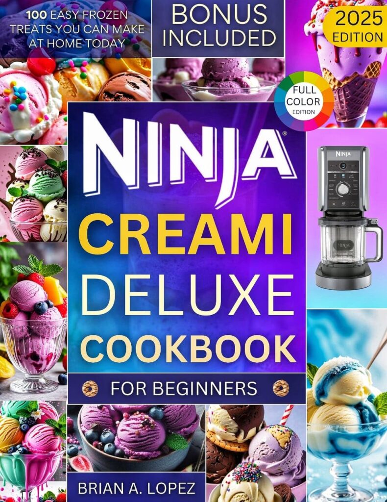 Ninja Creami Deluxe Cookbook for Beginners: 100 Easy Frozen Treats You Can Make at Home Today (Ninja Creami Maker)
