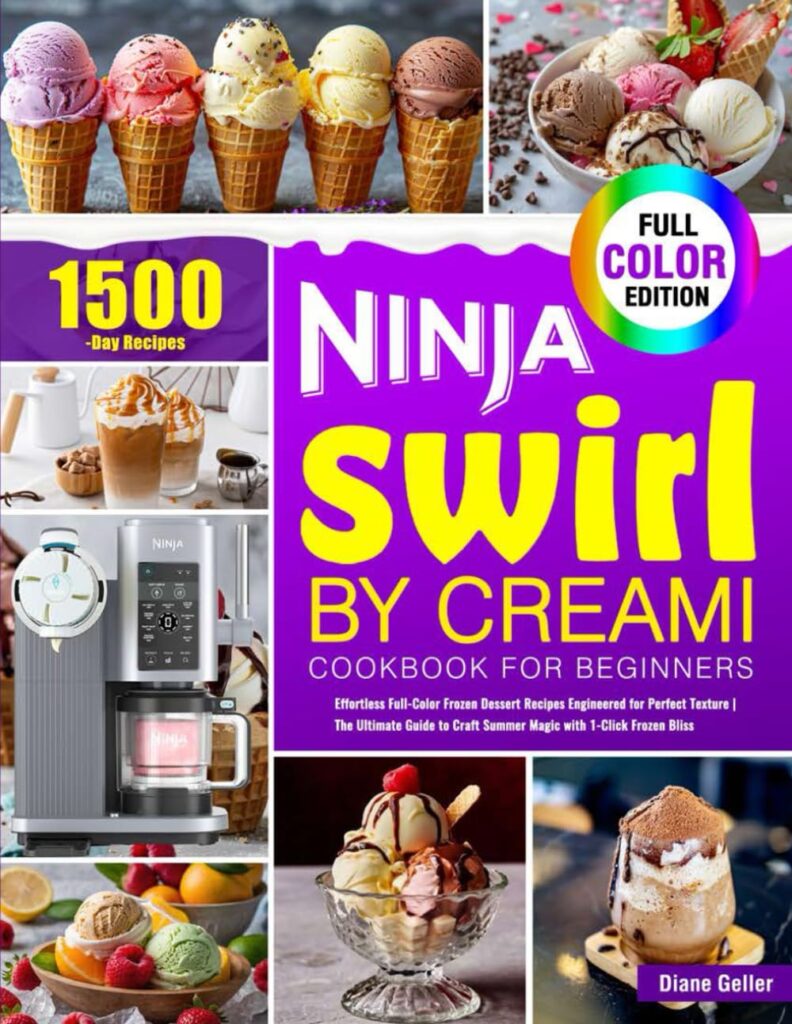 Ninja Swirl by CREAMi Cookbook for Beginners: Effortless Full-Color Frozen Dessert Recipes Engineered for Perfect Texture | The Ultimate Guide to Craft Summer Magic with 1-Click Frozen Bliss