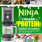 Ninja CREAMi High-Protein Power Cookbook for Beginners: Fuel Your Body and Discover the Joys of Homemade Desserts with Healthy, Flavorful and High-Protein Ninja Creami Recipes