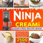 Ninja Creami Sugar-Free Recipe Book: Quick, Colorful, and Tasty Smoothies, Ice Cream, and Frozen Yogurts for Every Day | Enjoy Healthy, Low-Sugar Frozen Treats