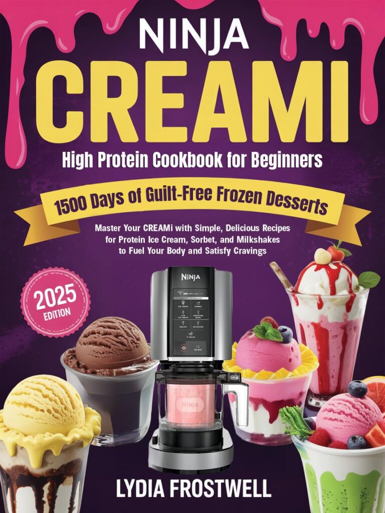 Ninja CREAMi High Protein Cookbook for Beginners: 1500 Days of Guilt-Free Frozen Desserts: Master Your CREAMi with Simple, Delicious Recipes for Protein … to Fuel Your Body and Satisfy Cravings