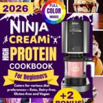 NINJA CREAMI HIGH PROTEIN COOKBOOK FOR BEGINNERS: Simple & Delicious Protein-Packed Recipes for Ice creams, Smoothies, Gelatos, Sorbets & Milkshakes to support your wellness goals