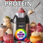 NINJA CREAMI HIGH-PROTEIN POWER COOKBOOK: Transform protein into pure delight with indulgent recipes designed for the Ninja Creami