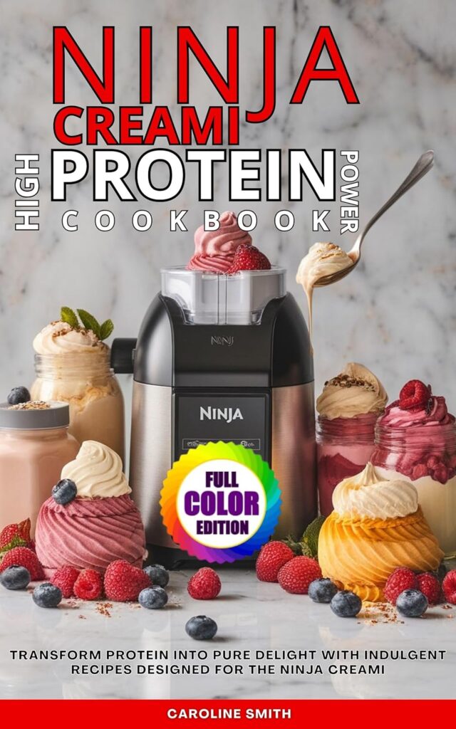 NINJA CREAMI HIGH-PROTEIN POWER COOKBOOK: Transform protein into pure delight with indulgent recipes designed for the Ninja Creami