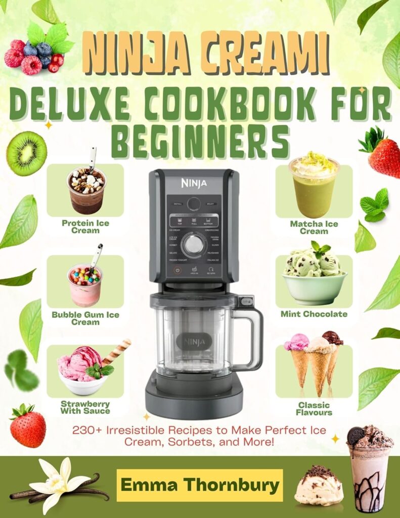 NINJA CREAMI DELUXE COOKBOOK FOR BEGINNERS: 230+ Healthy & Gourmet Recipes Including Keto, Protein-Packed & Sugar-Free Options – Master Professional Ice Cream Techniques That Save You $1000s