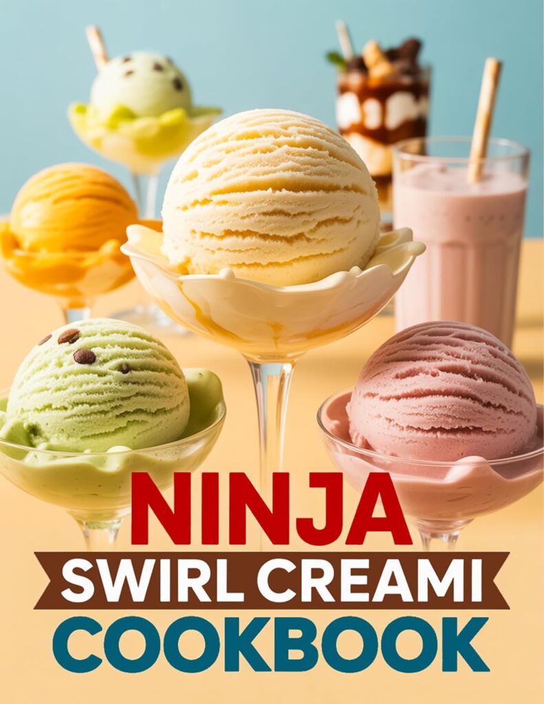 Ninja Swirl Creami Cookbook: Master Frozen Delights with Simple Ninja Swirl Recipes for Soft Serve, Ice Cream, Sorbet, Milkshakes, and Gelato Anytime
