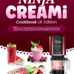 Ninja CREAMi Cookbook UK Edition: 140 Easy-to-Make Ninja Creami Recipes to Explore the World of Gelato, Frozen Yogurt, Sorbets, and More Delightful Frozen Treats