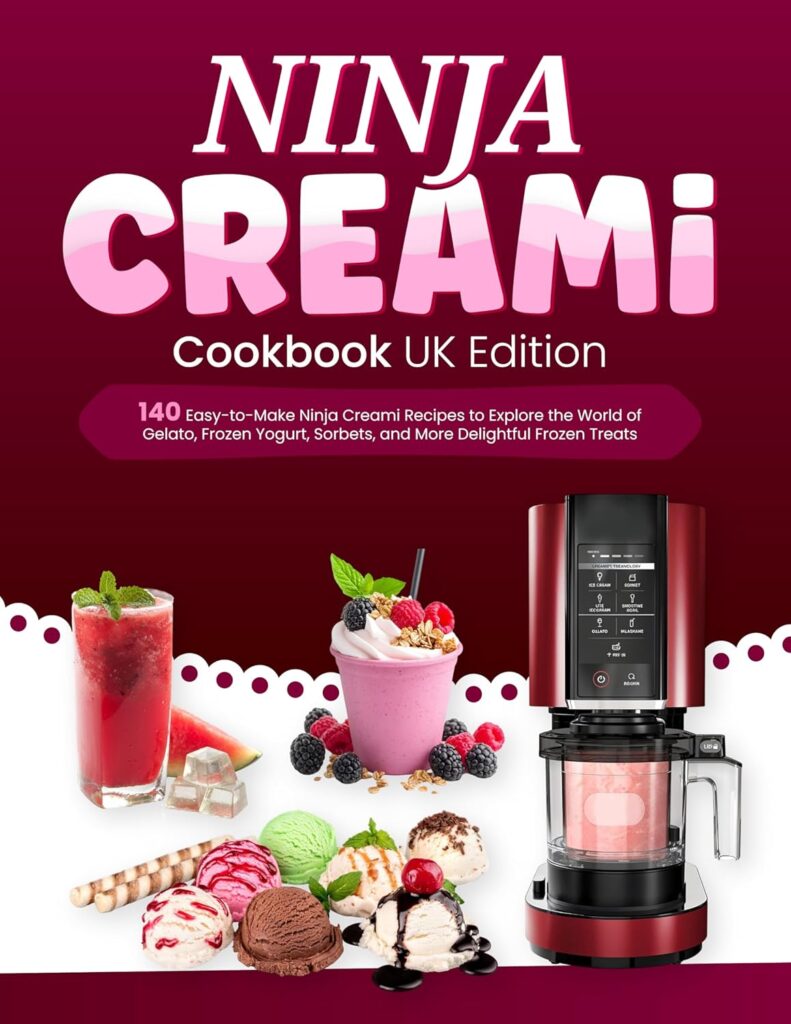 Ninja CREAMi Cookbook UK Edition: 140 Easy-to-Make Ninja Creami Recipes to Explore the World of Gelato, Frozen Yogurt, Sorbets, and More Delightful Frozen Treats