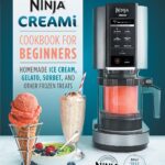 Ninja CREAMi Cookbook for Beginners (Ninja Cookbooks)