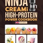 Ninja CREAMI High-Protein Power Cookbook UK Edition: Energize Your Healthy Lifestyle with 140+ High-Protein Ninja CREAMi Recipes – Ice Creams, Sorbets, Milkshakes, & Smoothie Bowls Made Deliciously