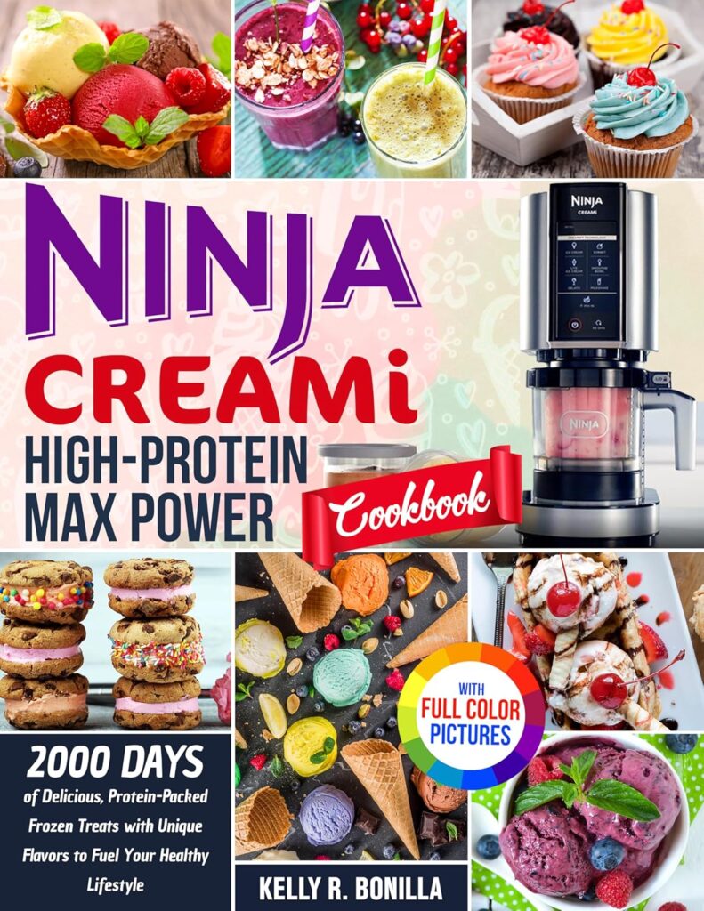 Ninja CREAMi High-Protein Max Power Cookbook: 2000 Days of Delicious, Protein-Packed Frozen Treats with Unique Flavors to Fuel Your Healthy Lifestyle| Full Color Edition